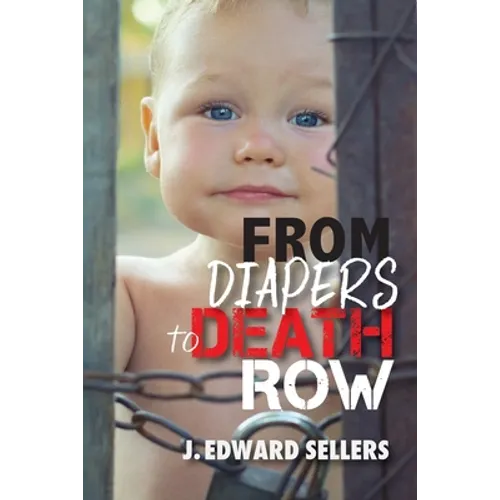 From Diapers to Death Row - Paperback