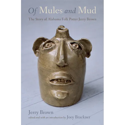 Of Mules and Mud: The Story of Alabama Folk Potter Jerry Brown - Paperback