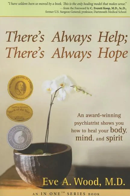 There's Always Help; There's Always Hope: An Award-Winning Psychiatrist Shows You How to Heal Your Body, Mind, and Spirit - Paperback