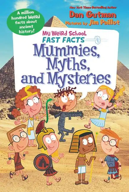 My Weird School Fast Facts: Mummies, Myths, and Mysteries - Paperback