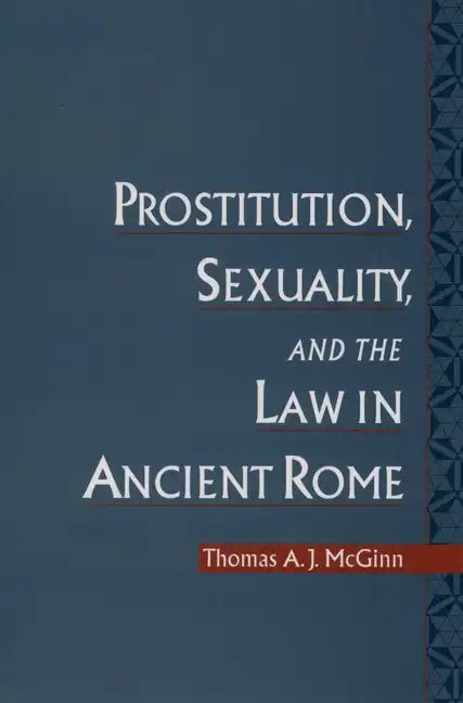 Prostitution, Sexuality, and the Law in Ancient Rome - Paperback