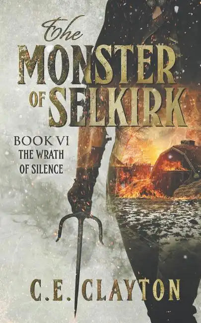The Monster Of Selkirk Book 6: The Wrath Of Silence - Paperback