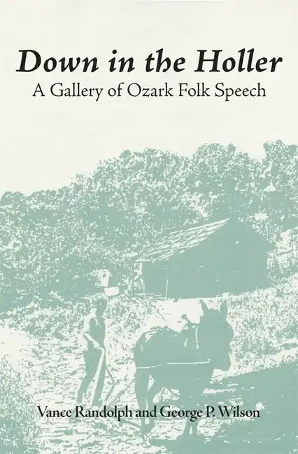 Down in the Hollar: A Gallery of Ozark Folk Speech - Paperback