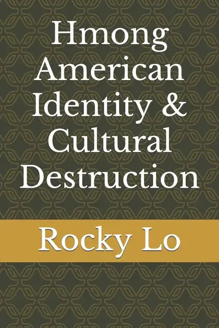 Hmong American Identity & Cultural Destruction - Paperback