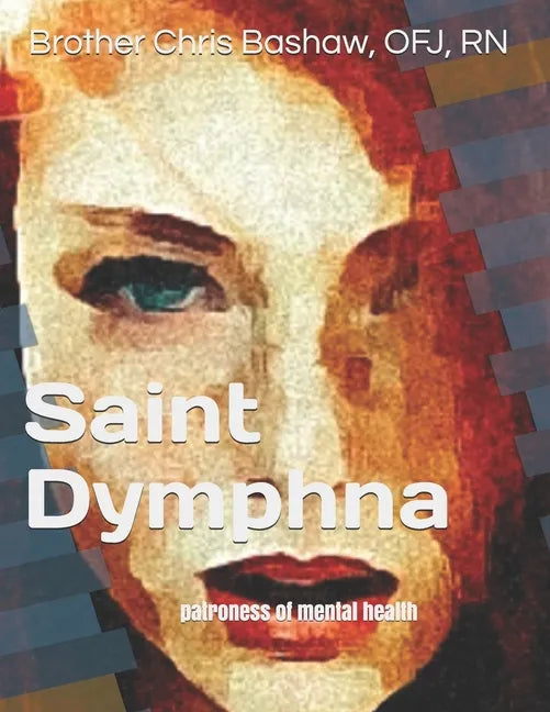 Saint Dymphna: patroness of mental health - Paperback