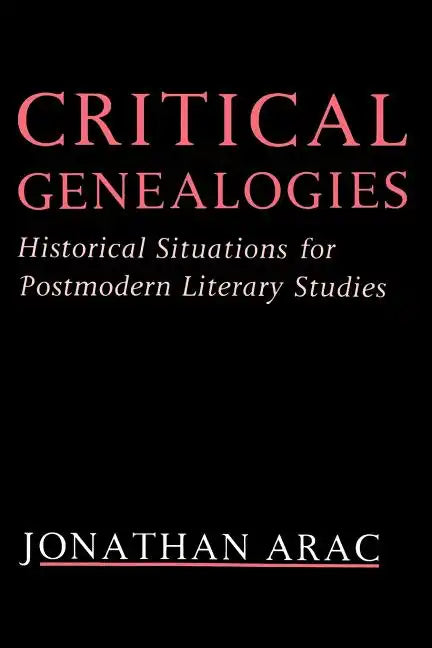 Critical Genealogies: Historical Situations for Postmodern Literary Studies - Paperback