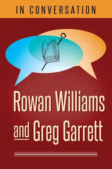 In Conversation: Rowan Williams and Greg Garrett - Paperback