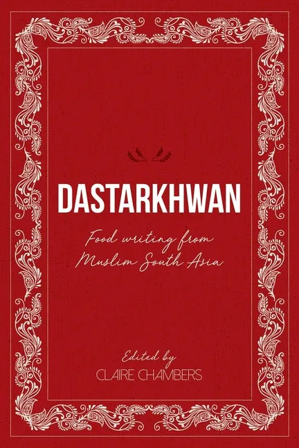 Dastarkhwan: Food Writing from Muslim South Asia - Paperback