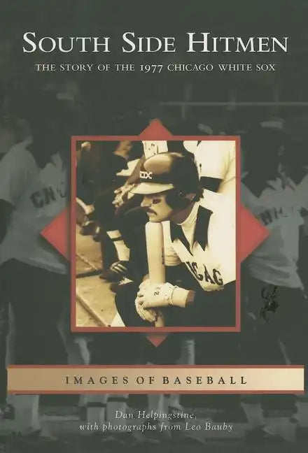 South Side Hitmen: The Story of the 1977 Chicago White Sox - Paperback