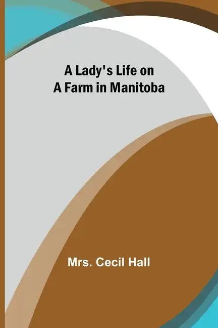 A Lady's Life on a Farm in Manitoba - Paperback
