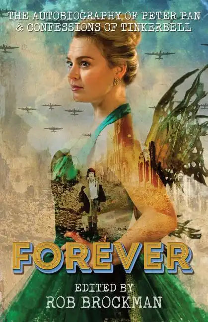 Forever: The Autobiography of Peter Pan & Confessions of Tinkerbell - Paperback
