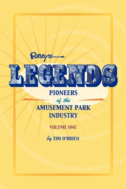 Legends: Pioneers of the Amusement Park Industry - Paperback