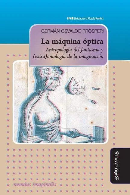 La máquina óptica: Antropología del fantasma y (extra)ontología de la imaginación - Paperback