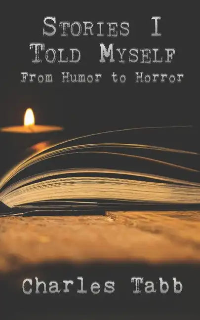Stories I Told Myself: From Humor to Horror - Paperback