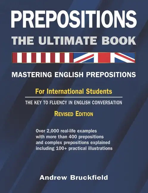 Prepositions: The Ultimate Book - Mastering English Prepositions - Paperback