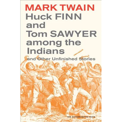 Huck Finn and Tom Sawyer Among the Indians: And Other Unfinished Stories Volume 7 - Paperback