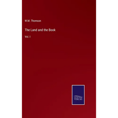 The Land and the Book: Vol. I - Hardcover