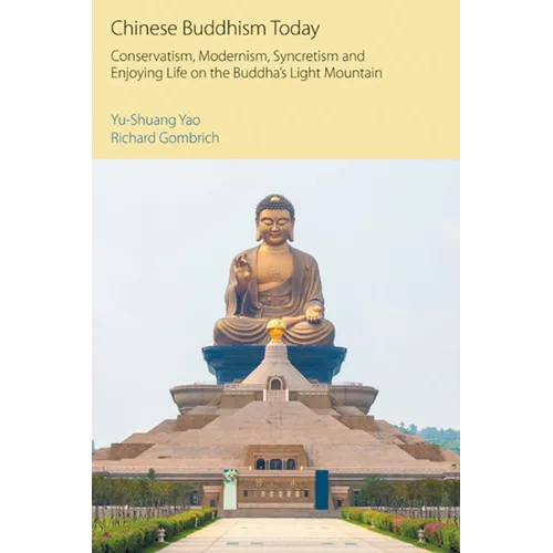 Chinese Buddhism Today: Conservatism, Modernism, Syncretism and Enjoying Life on the Buddha's Light Mountain - Paperback