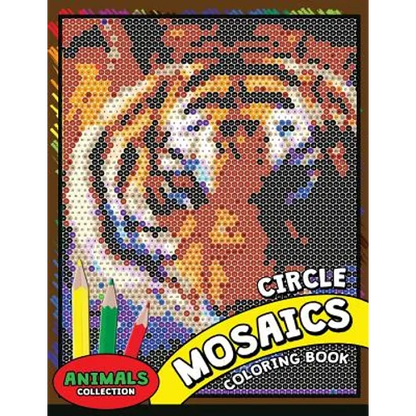 Circle Mosaics Coloring Book 2: Cute Animals Coloring Pages Color by Number Puzzle for Adults - Paperback
