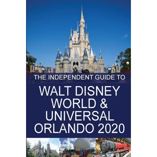 The Independent Guide to Walt Disney World and Universal Orlando 2020 - Paperback