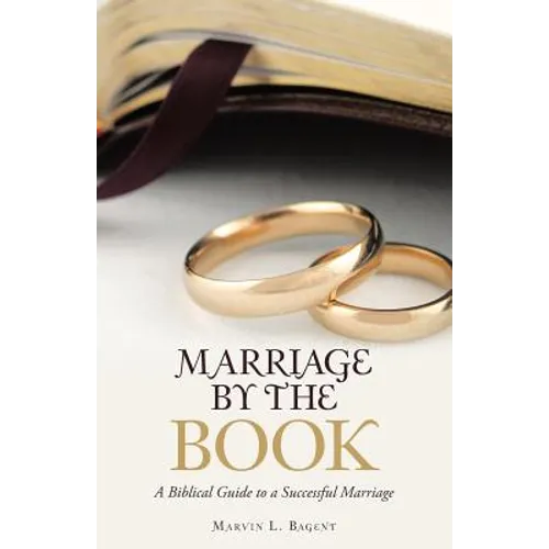 Marriage by the Book: A Biblical Guide to a Successful Marriage - Paperback