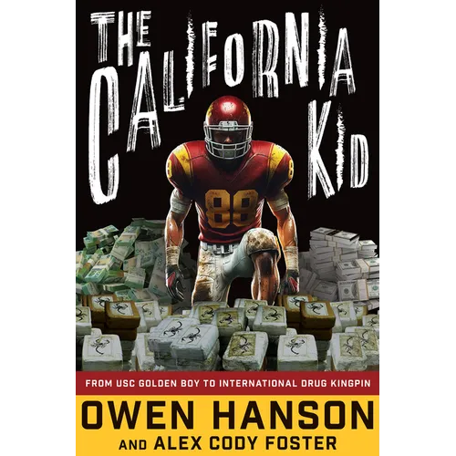 The California Kid: From Usc Golden Boy to International Drug Kingpin - Hardcover