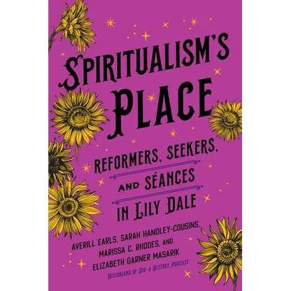 Spiritualism's Place: Reformers, Seekers, and Séances in Lily Dale - Hardcover