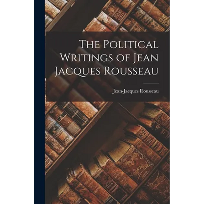 The Political Writings of Jean Jacques Rousseau - Paperback
