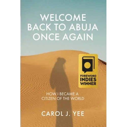 Welcome Back to Abuja Once Again: How I Became a Citizen of the World - Hardcover