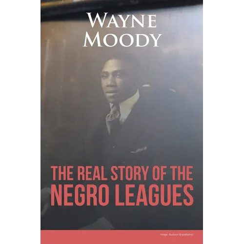 The Real Story of The Negro Leagues - Paperback