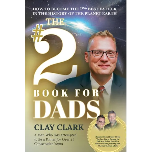 The #2 Book for Dads: How to Become the 2nd Best Father in the History of the Planet Earth - Paperback