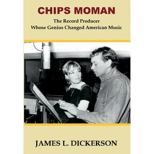 Chips Moman: The Record Producer Whose Genius Changed American Music - Hardcover