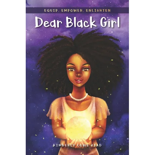 Dear Black Girl: Equip, Empower, Enlighten - Paperback