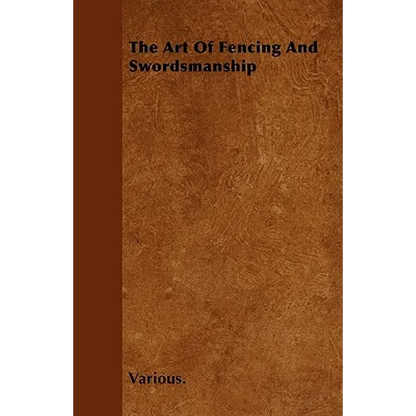 The Art of Fencing and Swordsmanship - Paperback