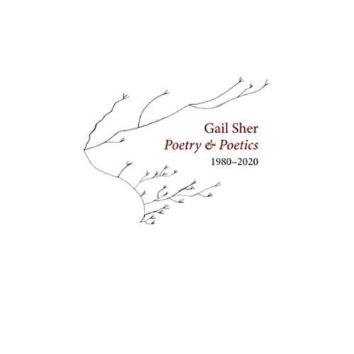 Gail Sher Poetry & Poetics 1980-2020 - Hardcover