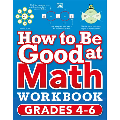 How to Be Good at Math Workbook, Grades 4-6: The Simplest-Ever Visual Workbook - Paperback