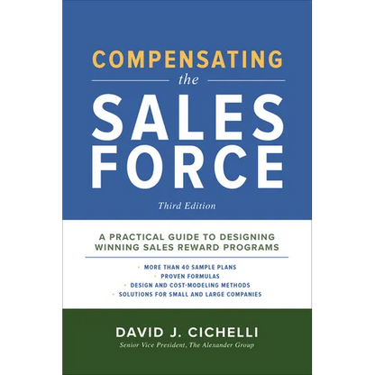 Compensating the Sales Force, Third Edition: A Practical Guide to Designing Winning Sales Reward Programs - Hardcover