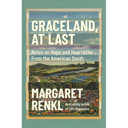 Graceland, at Last: Notes on Hope and Heartache from the American South - Paperback