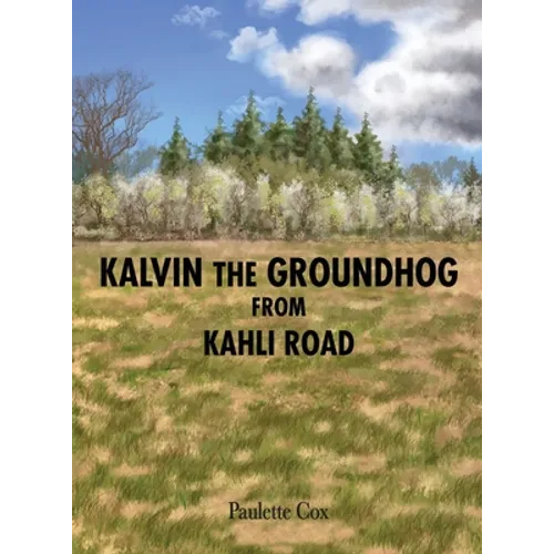 Kalvin the Groundhog from Kahli Road - Hardcover