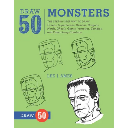 Draw 50 Monsters: The Step-By-Step Way to Draw Creeps, Superheroes, Demons, Dragons, Nerds, Ghouls, Giants, Vampires, Zombies, and Other Scary Creatur - Paperback