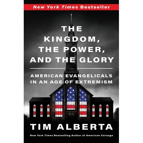 The Kingdom, the Power, and the Glory: American Evangelicals in an Age of Extremism - Paperback