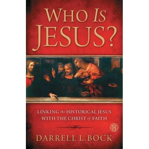 Who Is Jesus?: Linking the Historical Jesus with the Christ of Faith - Paperback