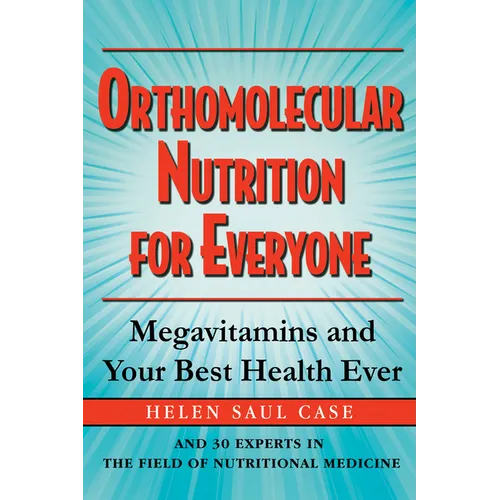 Orthomolecular Nutrition for Everyone: Megavitamins and Your Best Health Ever - Hardcover