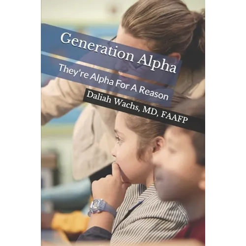 Generation Alpha: They're Alpha For A Reason - Paperback