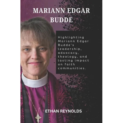 Mariann Edgar Budde: Highlighting Mariann Edgar Budde's leadership, advocacy, theology, and lasting impact on faith communities. - Paperback