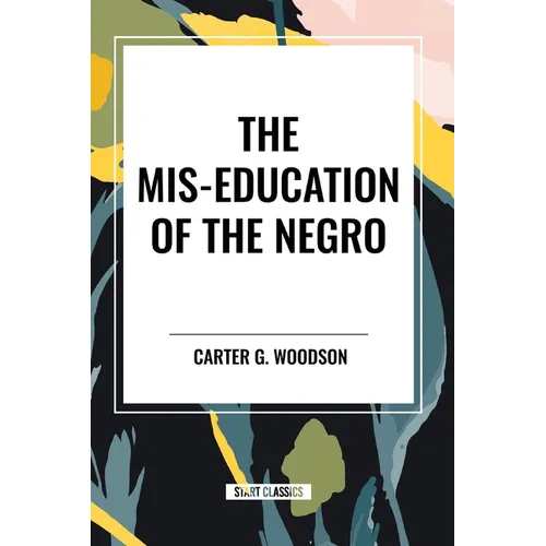 The Mis-Education of the Negro (An African American Heritage Book) - Paperback