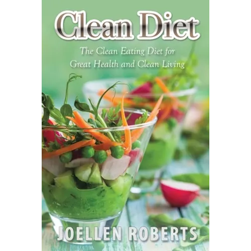 Clean Diet: The Clean Eating Diet for Great Health and Clean Living - Paperback