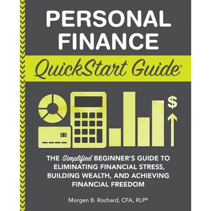 Personal Finance QuickStart Guide: The Simplified Beginner's Guide to Eliminating Financial Stress, Building Wealth, and Achieving Financial Freedom - Paperback
