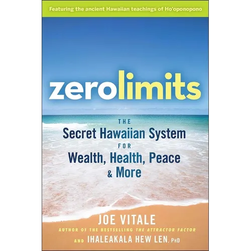 Zero Limits: The Secret Hawaiian System for Wealth, Health, Peace, and More - Paperback