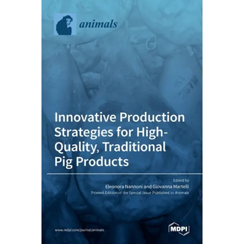 Innovative Production Strategies for High-Quality, Traditional Pig Products - Hardcover